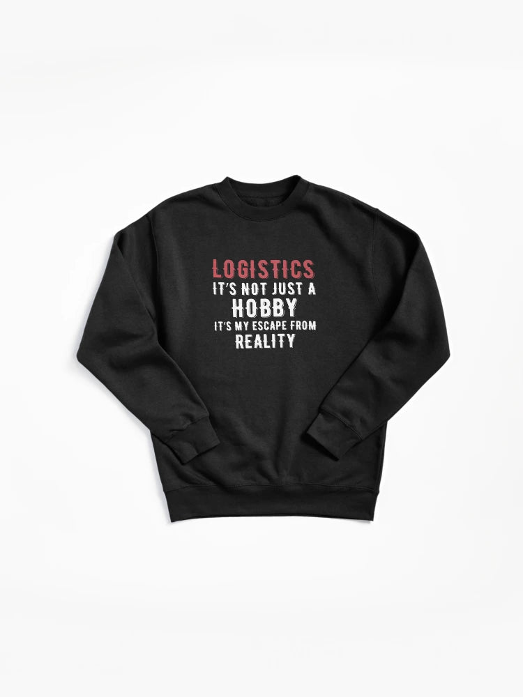 Logistics Is My Escape Reality Hobby Pullover Sweatshirt