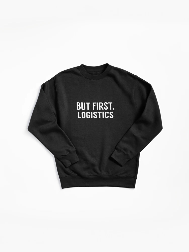 But First Logistics Pullover Sweatshirt - Supply Chain Priority Gear