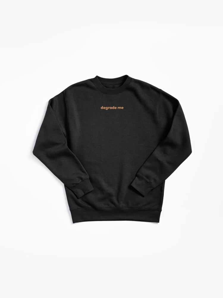Degrade Me Quote Pullover - Sarcastic Minimalist Pullover Sweatshirt