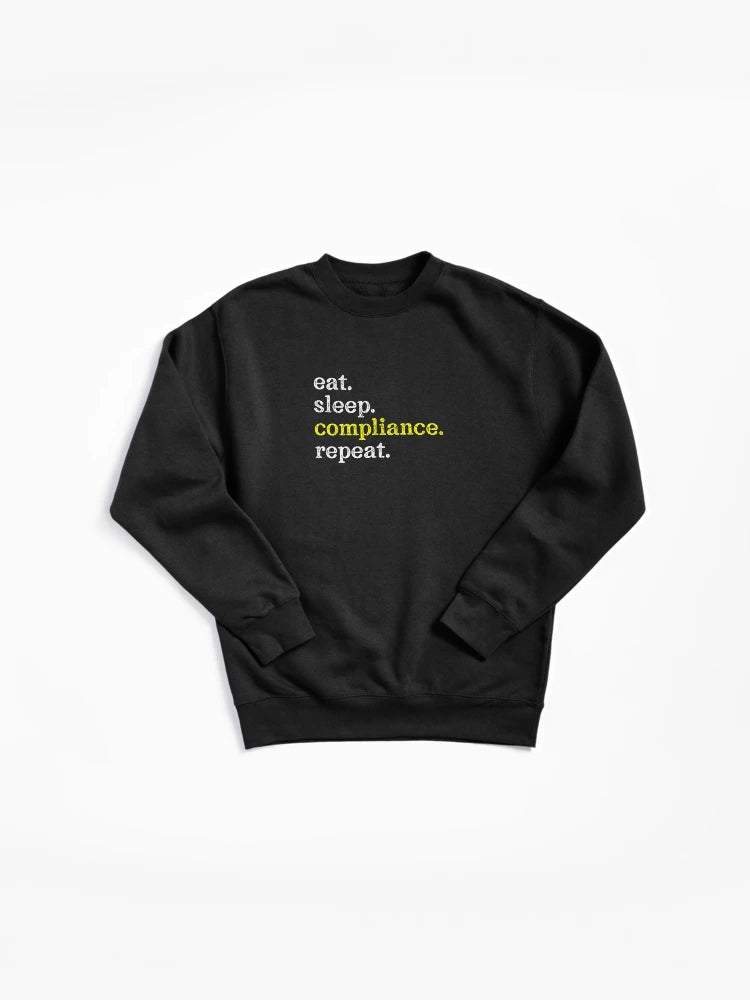 Eat Sleep Compliance Repeat: Daily Professional Grind Sweatshirt