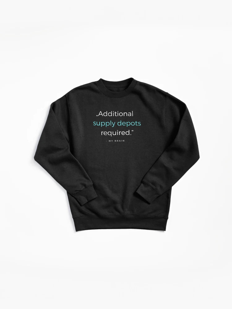 Additional Supply Depots Required Pullover - Gamer Quote Sweatshirt