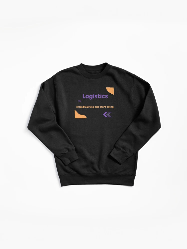 Logistics Motivation Start Doing Quote Pullover Sweatshirt