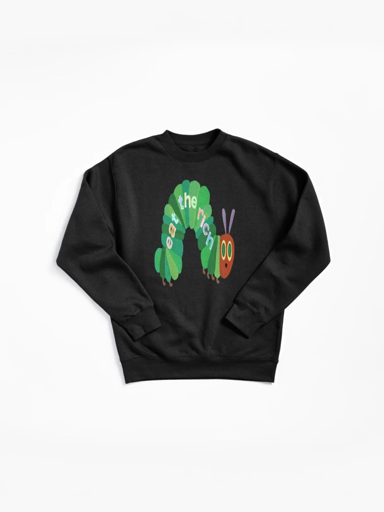 Eat The Rich Caterpillar Pullover - Sarcastic Humor Sweatshirt