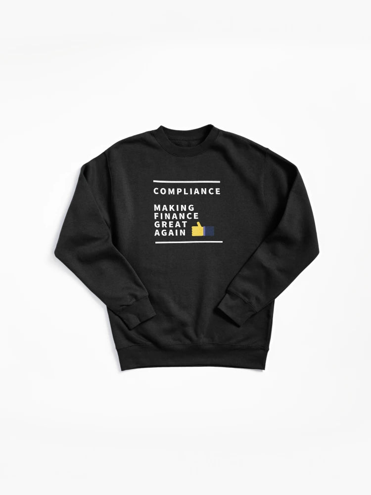 Compliance Making Finance Great: Funny Financial Expert Sweatshirt