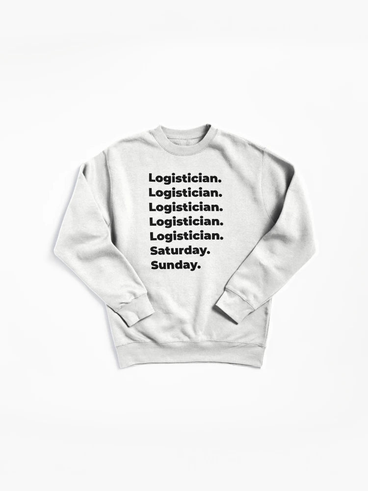 Funny Logistician Workweek Schedule Pullover Sweatshirt