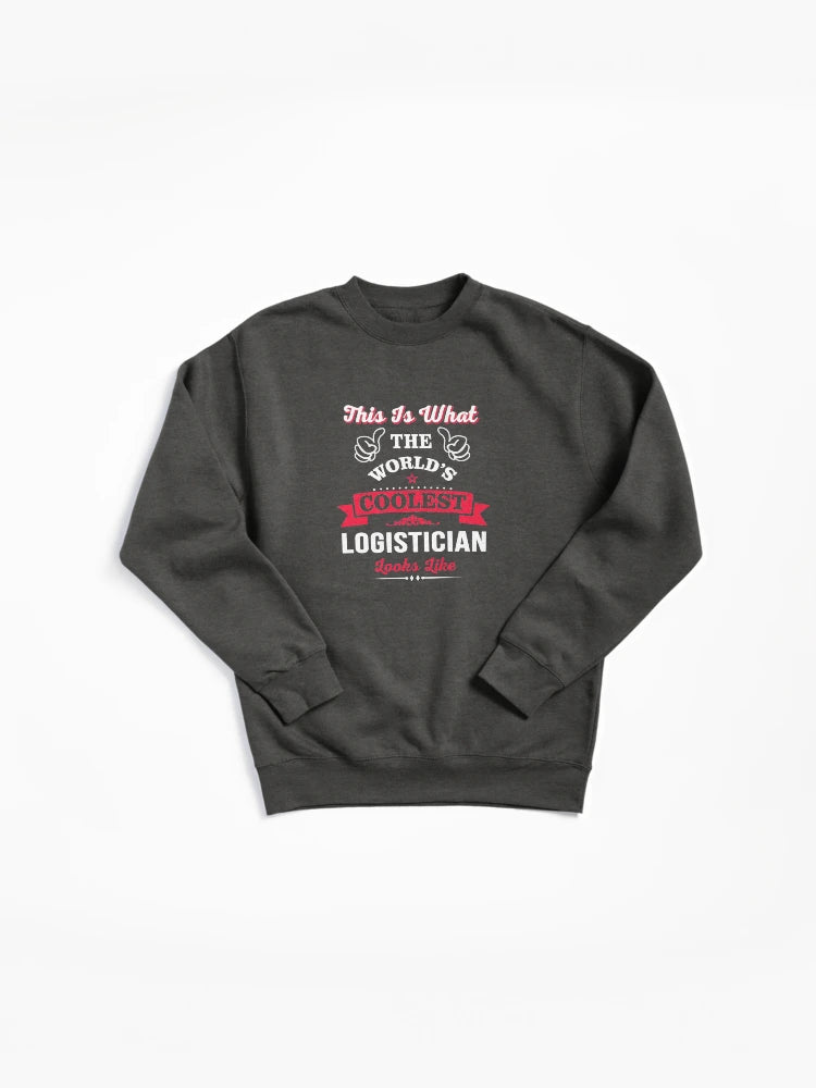 Coolest Logistician Ever Funny Work Quote Pullover Sweatshirt