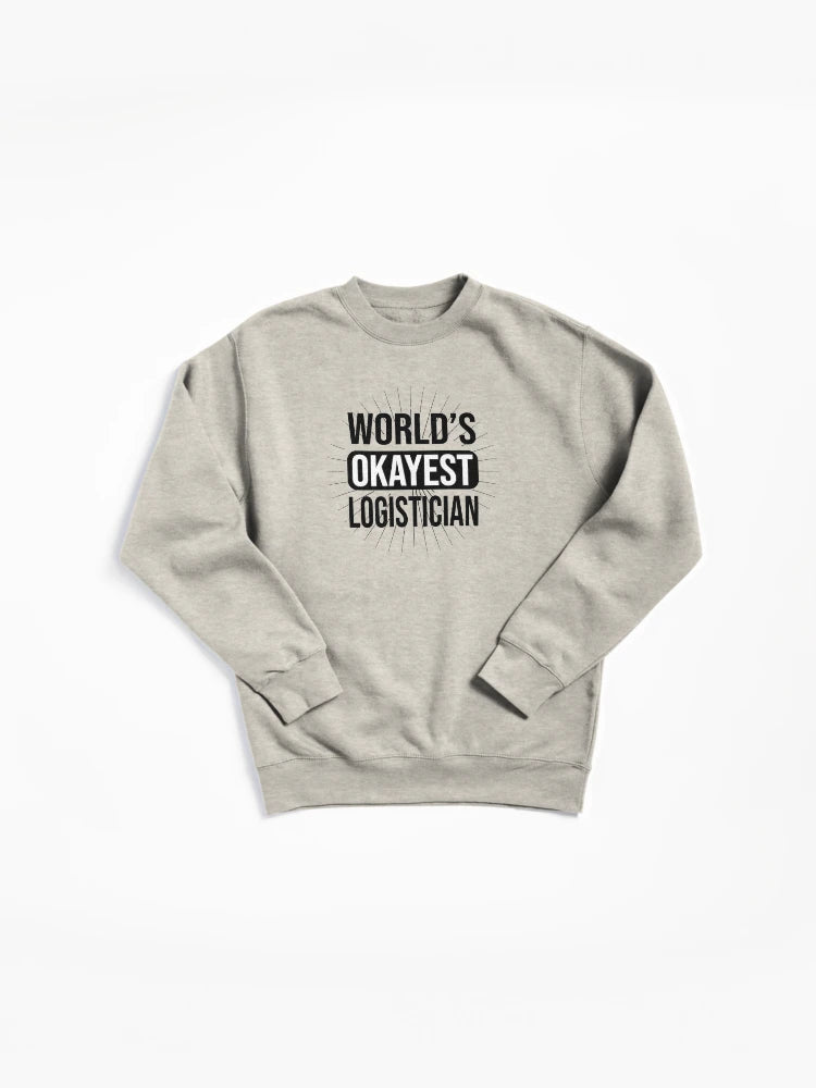 World's Okayest Logistician Funny Job Gift Pullover Sweatshirt