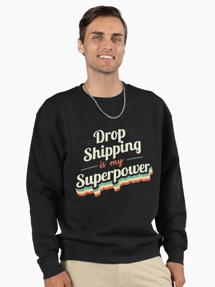 Drop Shipping Is My Superpower Pullover Sweatshirt - Entrepreneur Black
