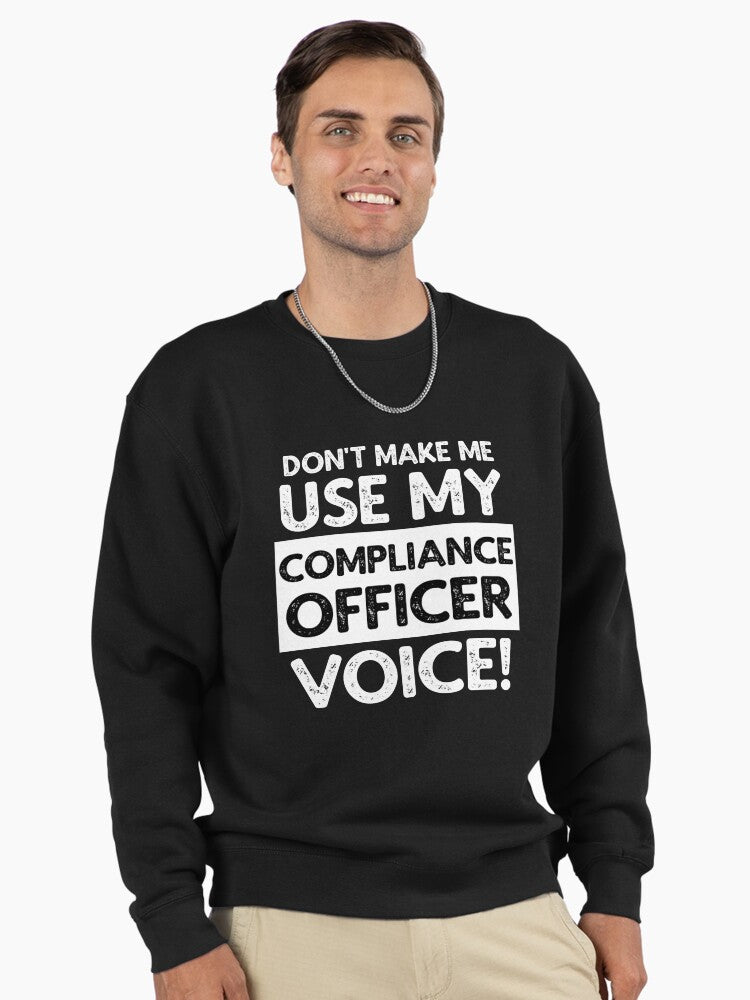 Compliance Officer Voice: Funny Warning Professional Sweatshirt Black