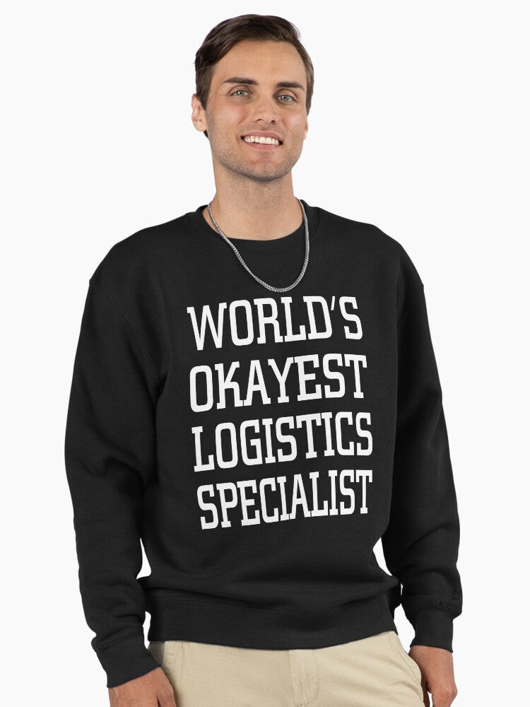 Worlds Okayest Logistics Specialist Pullover Sweatshirt - Funny Job Black