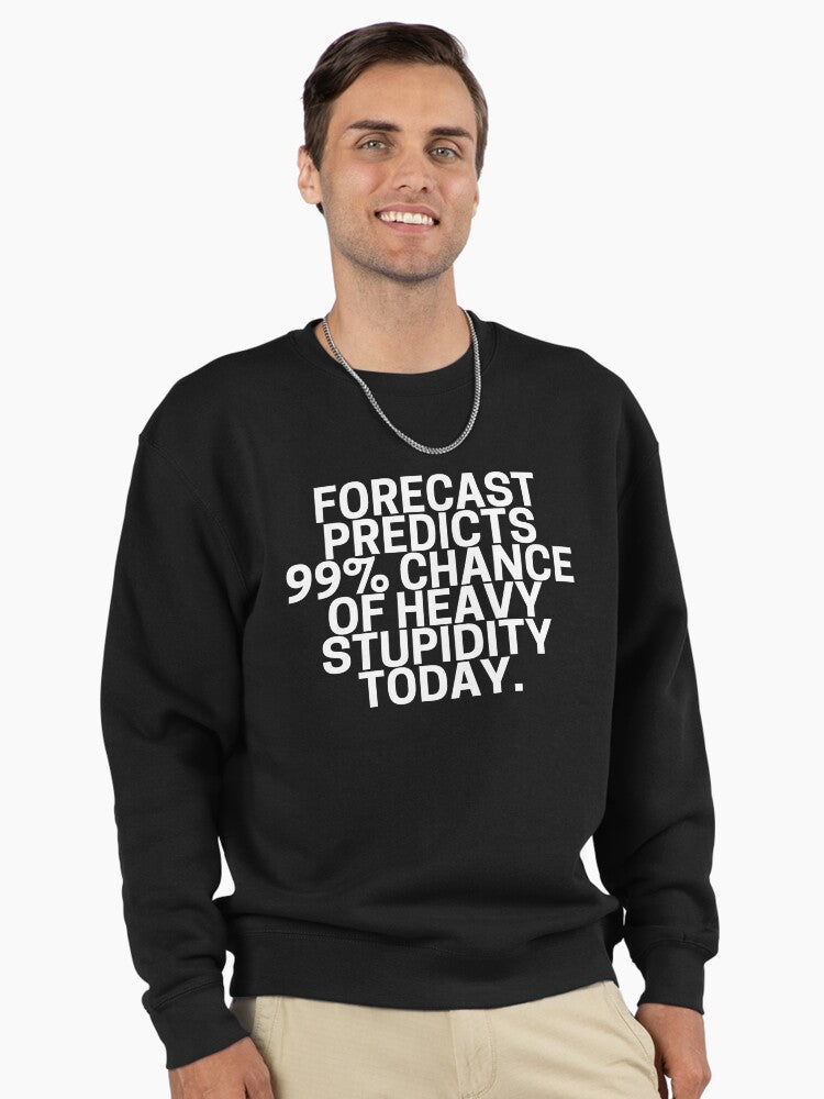 Heavy Stupidity Forecast Pullover Sweatshirt - Sarcastic Humor Gift Black