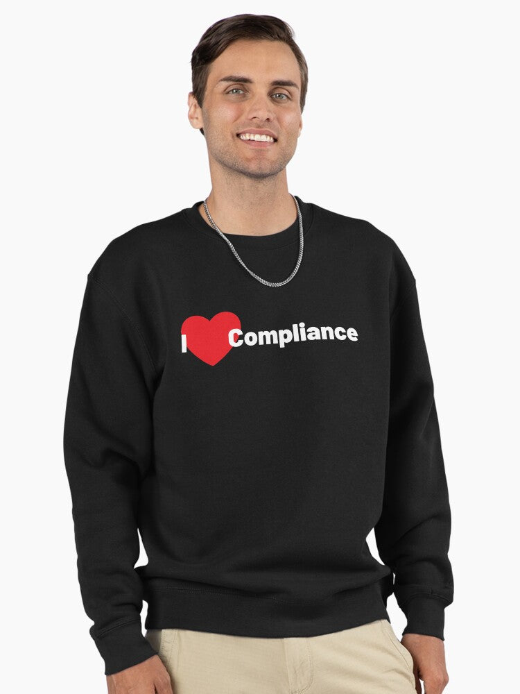 Love Compliance Sweatshirt: Soft Crewneck for Regulatory Experts Black