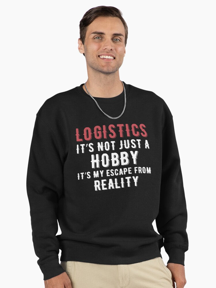 Logistics Is My Escape Reality Hobby Pullover Sweatshirt Black