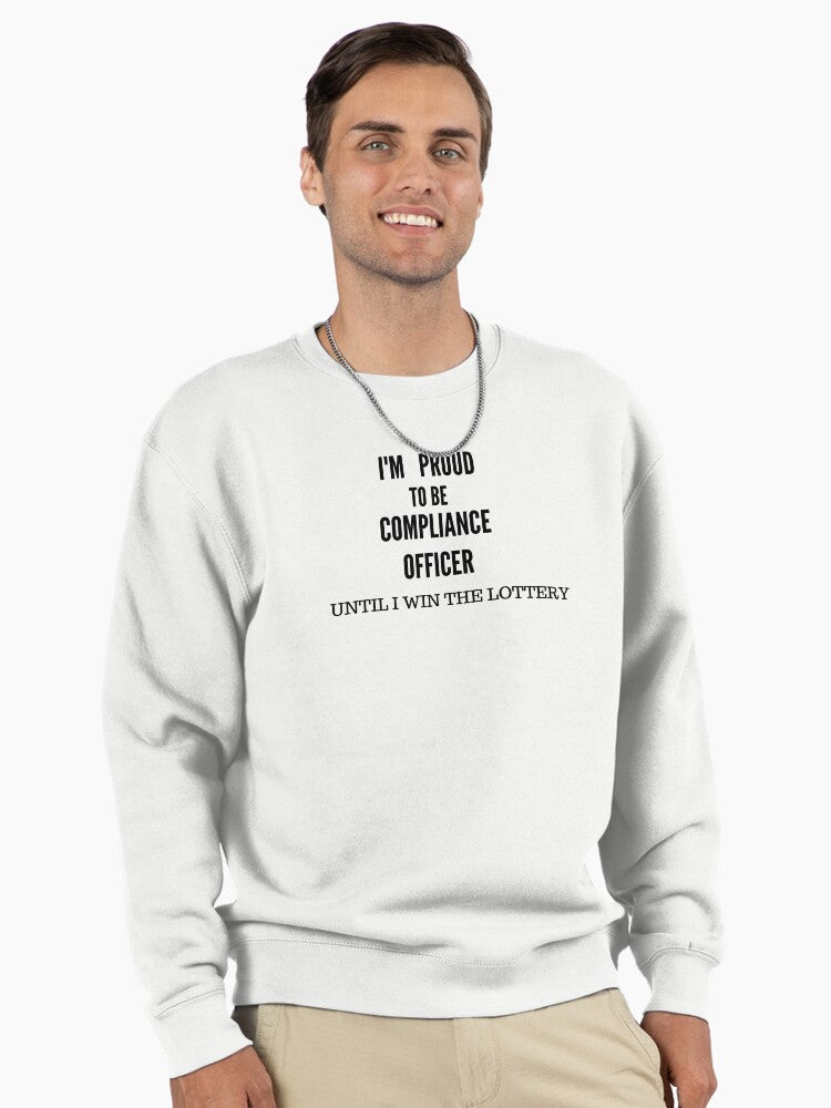 I’m Proud Compliance Officer: Lottery Dreamer Humorous Sweatshirt White