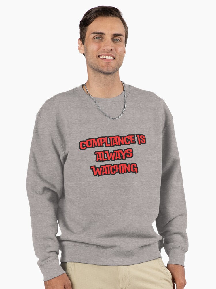 Compliance Is Always Watching: Fun Surveillance Theme Sweatshirt Heather Grey