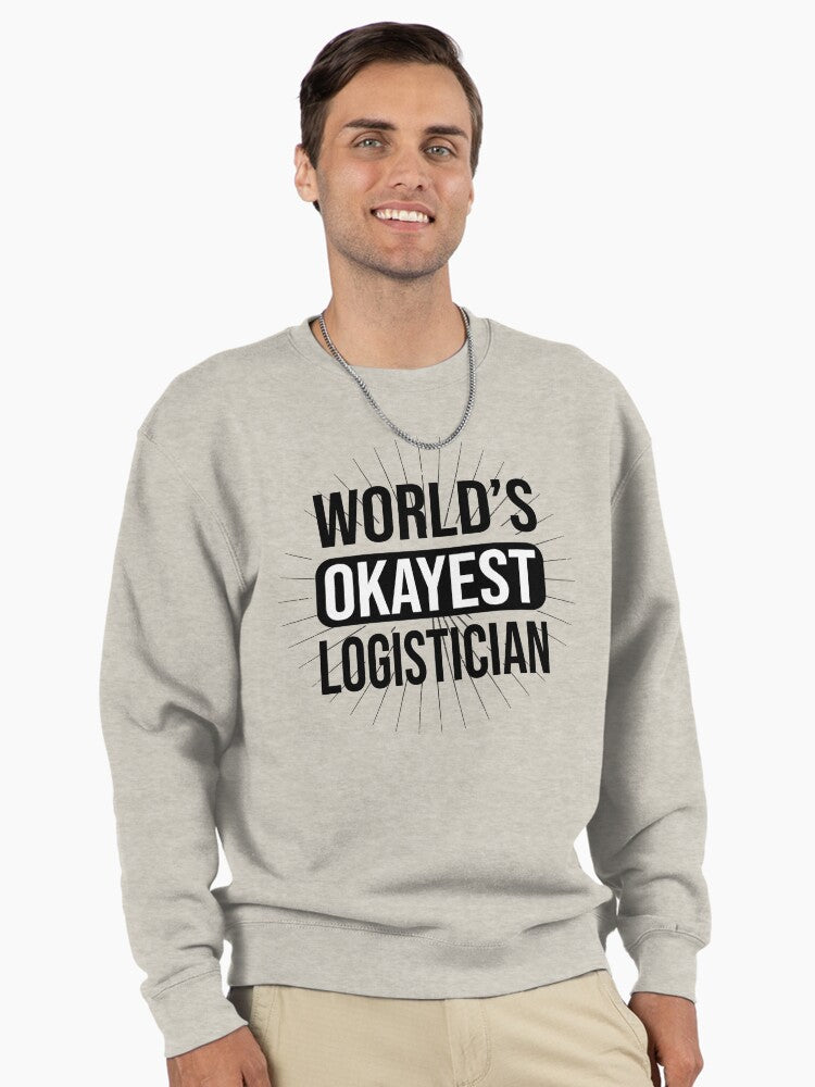 World's Okayest Logistician Funny Job Gift Pullover Sweatshirt Oatmeal Heather
