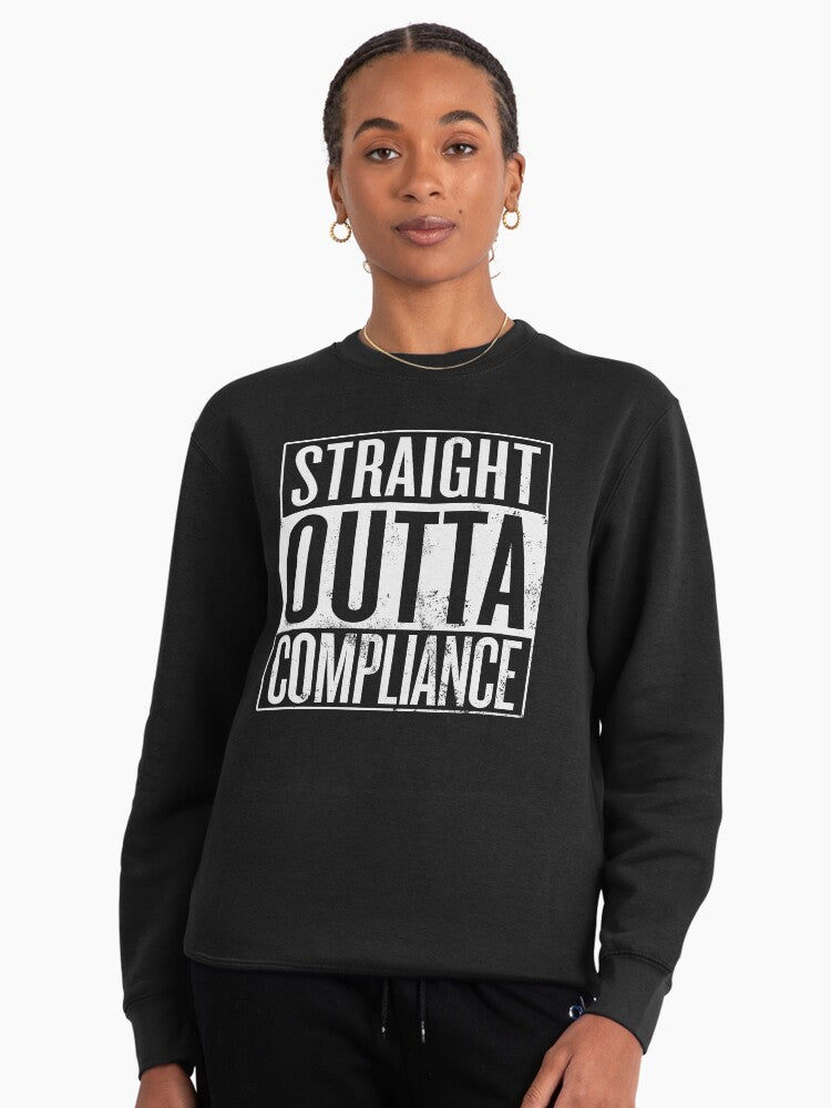 Straight Outta Compliance Sweatshirt: Funny Regulatory Humor Gear Black