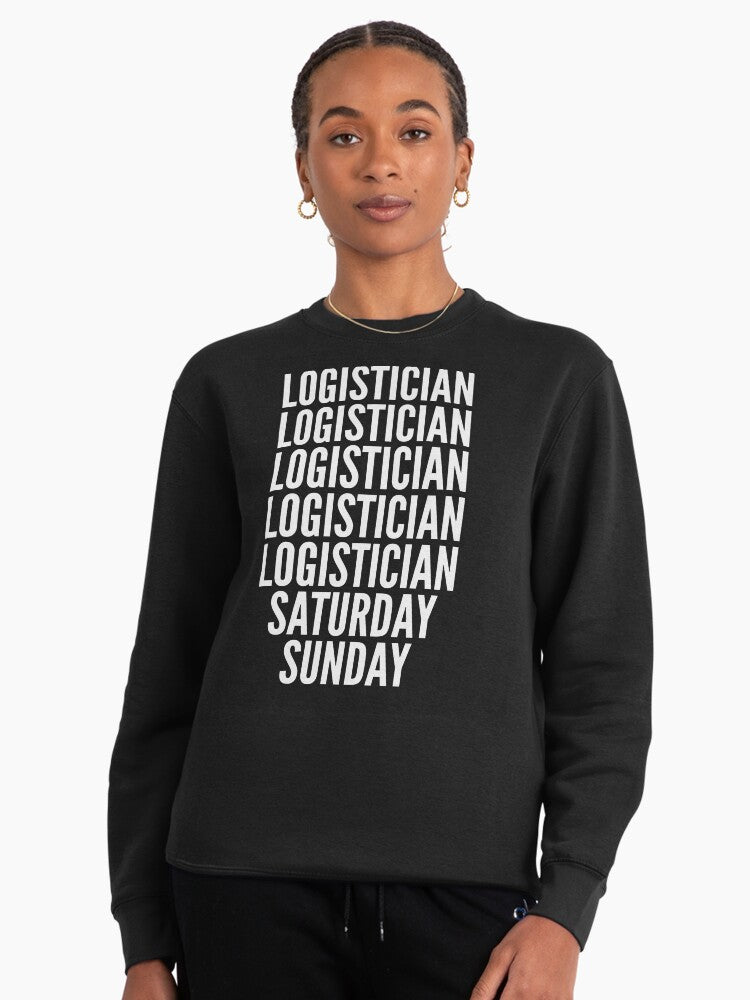 Logistician Weekend Schedule Work Life Pullover Sweatshirt Black