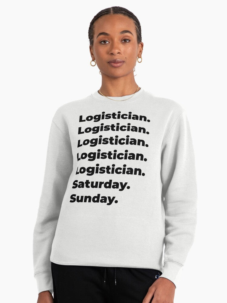 Funny Logistician Workweek Schedule Pullover Sweatshirt White